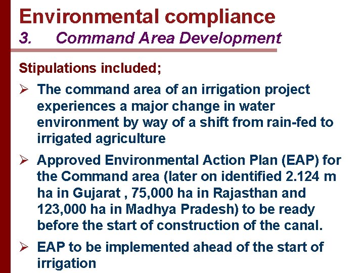Environmental compliance 3. Command Area Development Stipulations included; Ø The command area of an