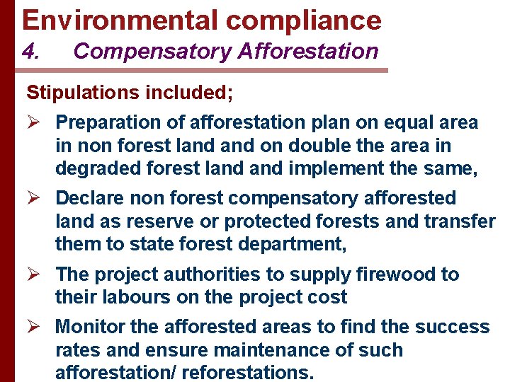 Environmental compliance 4. Compensatory Afforestation Stipulations included; Ø Preparation of afforestation plan on equal