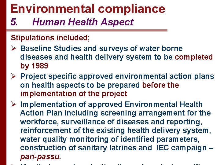 Environmental compliance 5. Human Health Aspect Stipulations included; Ø Baseline Studies and surveys of