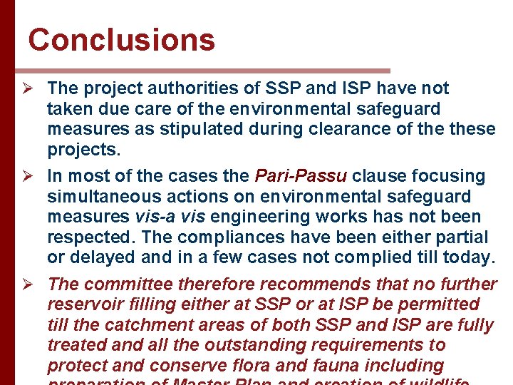 Conclusions Ø The project authorities of SSP and ISP have not taken due care