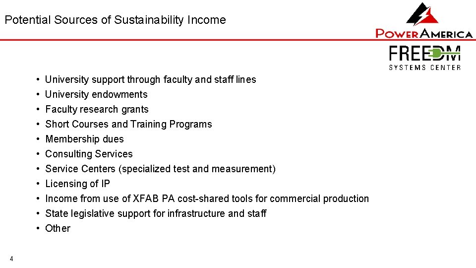 Potential Sources of Sustainability Income • • • 4 University support through faculty and