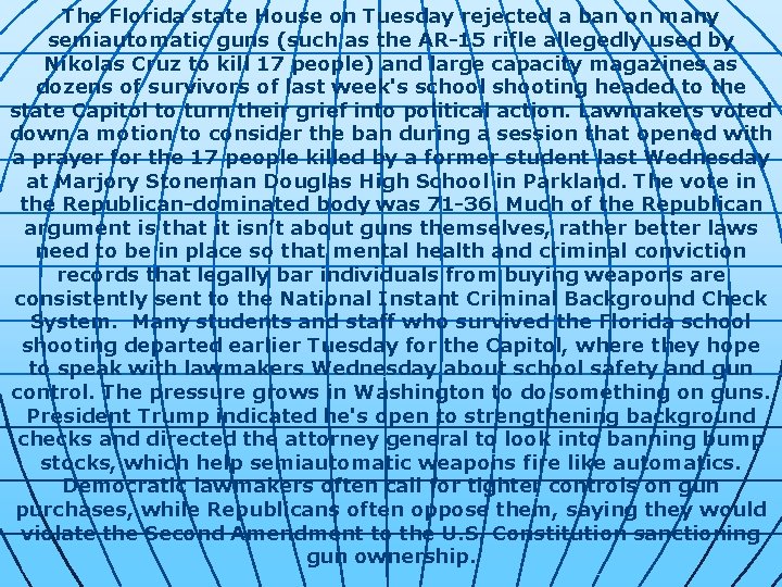 The Florida state House on Tuesday rejected a ban on many semiautomatic guns (such