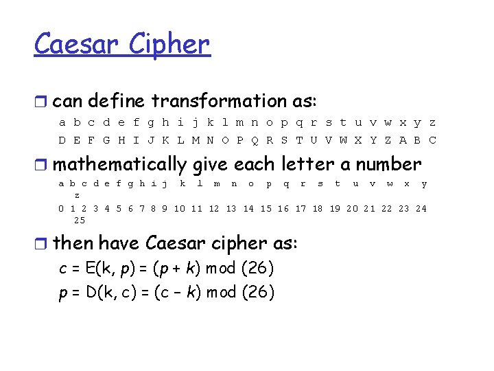 Caesar Cipher r can define transformation as: a b c d e f g