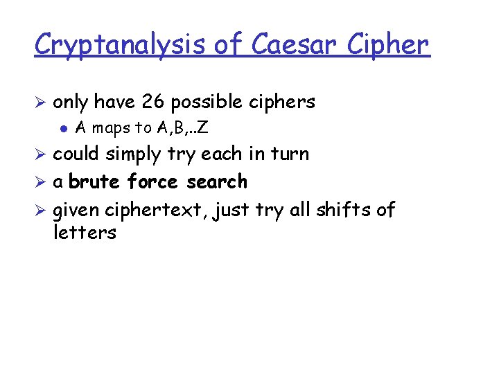 Cryptanalysis of Caesar Cipher Ø only have 26 possible ciphers l A maps to