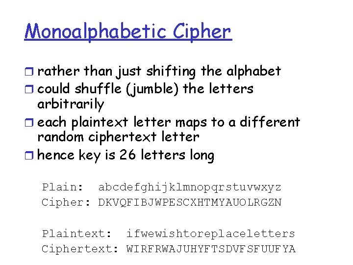 Monoalphabetic Cipher r rather than just shifting the alphabet r could shuffle (jumble) the