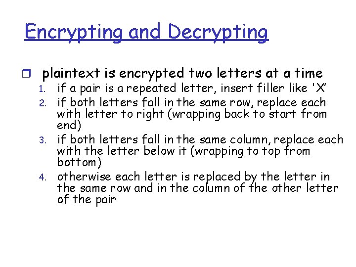 Encrypting and Decrypting r plaintext is encrypted two letters at a time 1. if
