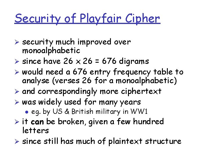 Security of Playfair Cipher Ø security much improved over monoalphabetic Ø since have 26