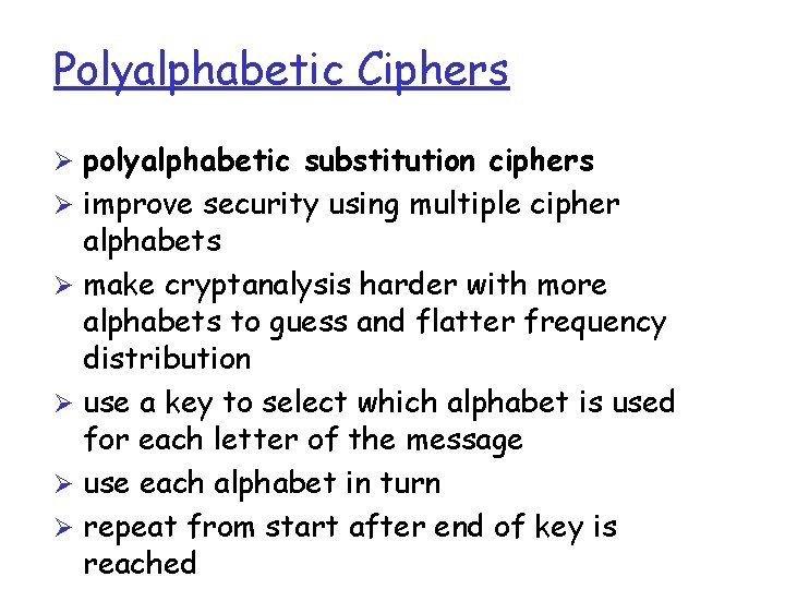 Polyalphabetic Ciphers Ø polyalphabetic substitution ciphers Ø improve security using multiple cipher alphabets Ø