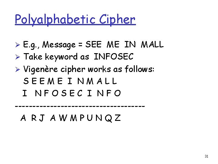 Polyalphabetic Cipher Ø E. g. , Message = SEE ME IN MALL Ø Take
