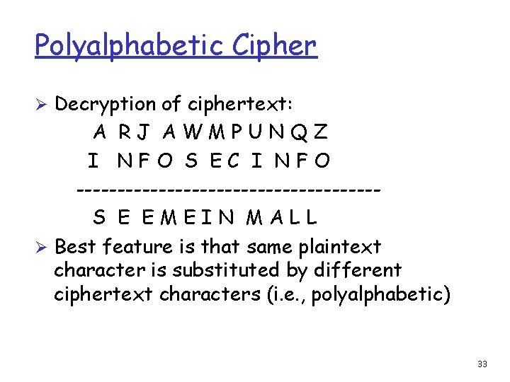 Polyalphabetic Cipher Ø Decryption of ciphertext: A RJ AWMPUNQZ I NFO S EC I