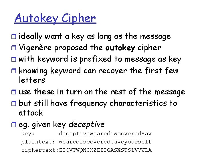 Autokey Cipher r ideally want a key as long as the message r Vigenère