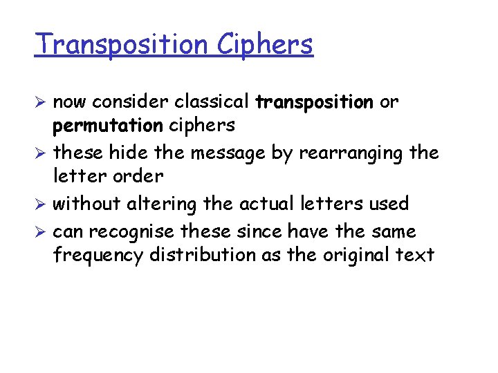 Transposition Ciphers Ø now consider classical transposition or permutation ciphers Ø these hide the