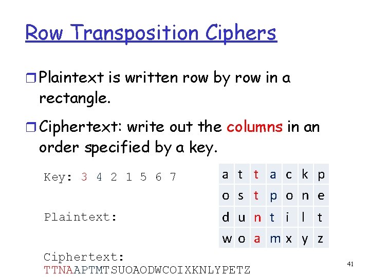 Row Transposition Ciphers r Plaintext is written row by row in a rectangle. r