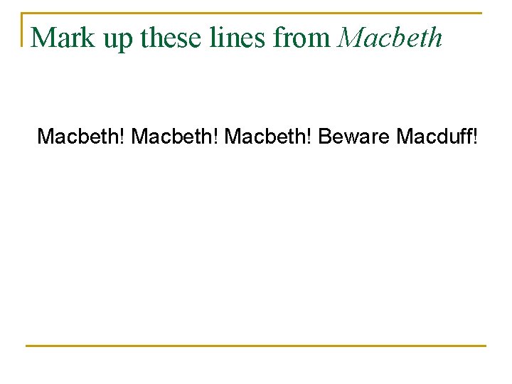 Mark up these lines from Macbeth! Beware Macduff! 