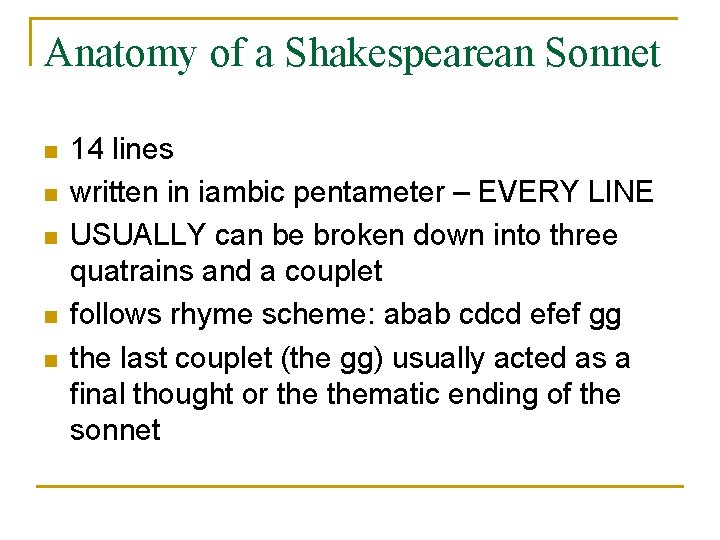 Anatomy of a Shakespearean Sonnet n n n 14 lines written in iambic pentameter