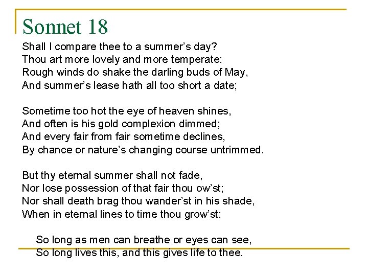 Sonnet 18 Shall I compare thee to a summer’s day? Thou art more lovely