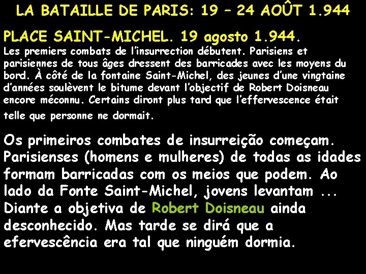 LA BATAILLE DE PARIS: 19 – 24 AOÛT 1. 944 PLACE SAINT-MICHEL. 19 agosto