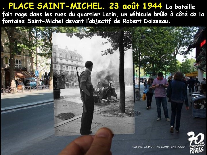 . PLACE SAINT-MICHEL. 23 août 1944 La bataille fait rage dans les rues du