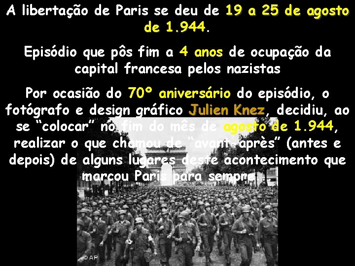 A libertação de Paris se deu de 19 a 25 de agosto de 1.