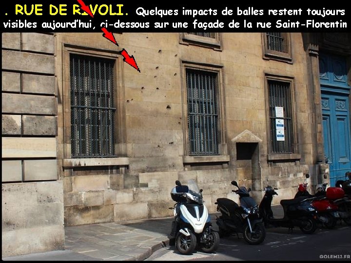 . RUE DE RIVOLI. Quelques impacts de balles restent toujours visibles aujourd’hui, ci-dessous sur