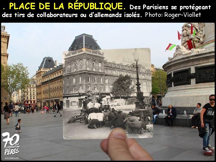 . PLACE DE LA RÉPUBLIQUE. Des Parisiens se protégeant des tirs de collaborateurs ou