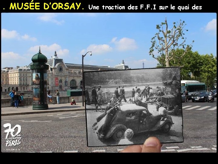 . MUSÉE D’ORSAY. Une traction des F. F. I sur le quai des Tuileries