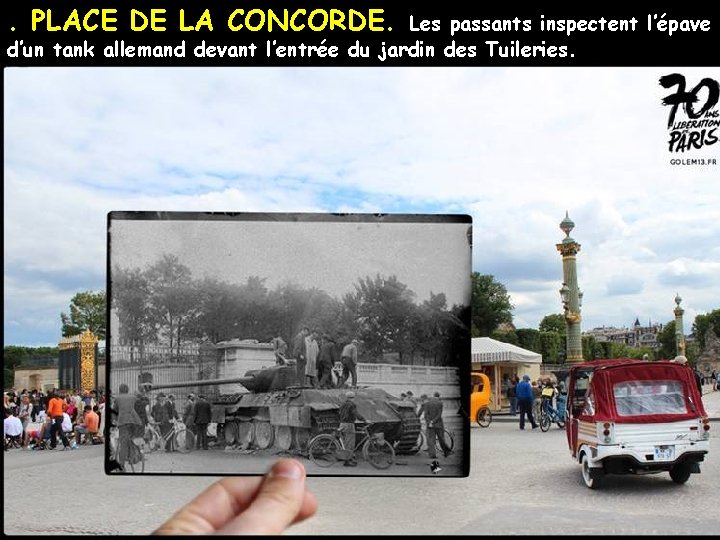 . PLACE DE LA CONCORDE. Les passants inspectent l’épave d’un tank allemand devant l’entrée