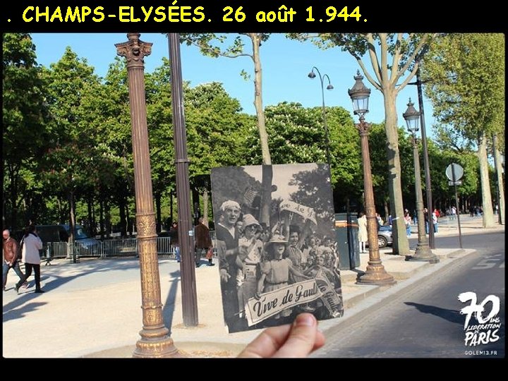 . CHAMPS-ELYSÉES. 26 août 1. 944. Les parisiens acclament le général de Gaulle et