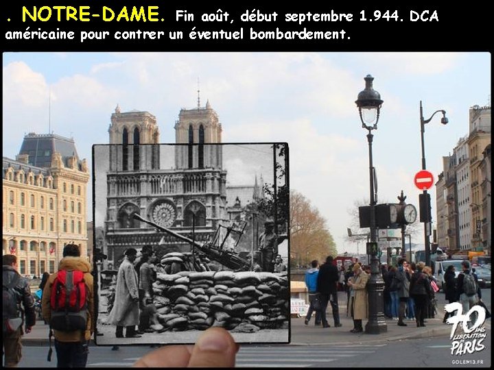 . NOTRE-DAME. Fin août, début septembre 1. 944. DCA américaine pour contrer un éventuel