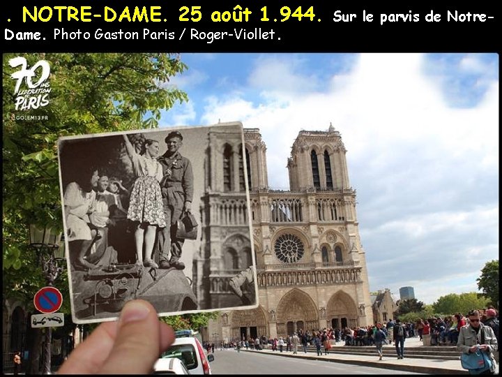 . NOTRE-DAME. 25 août 1. 944. Dame. Photo Gaston Paris / Roger-Viollet. Sur le