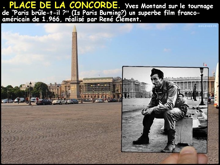 . PLACE DE LA CONCORDE. Yves Montand sur le tournage de “Paris brûle-t-il ?