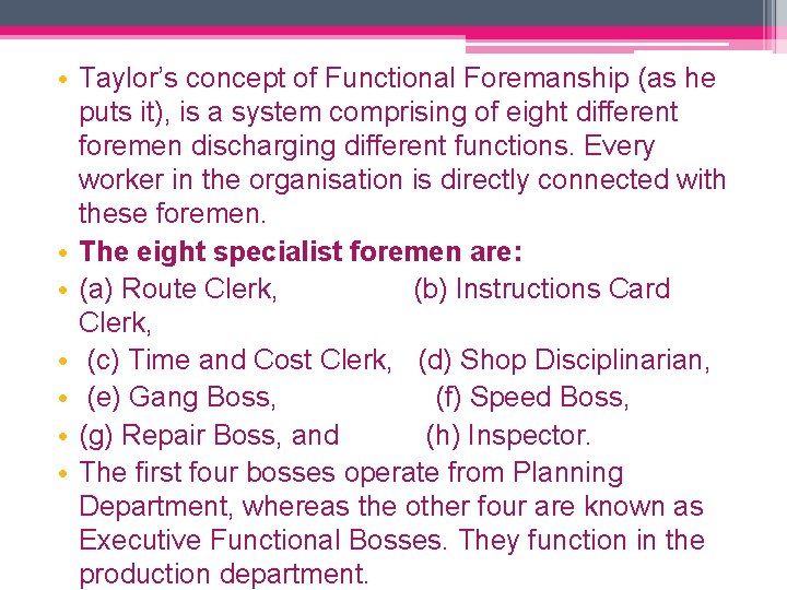  • Taylor’s concept of Functional Foremanship (as he puts it), is a system