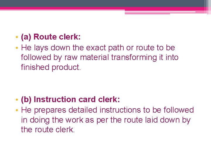  • (a) Route clerk: • He lays down the exact path or route