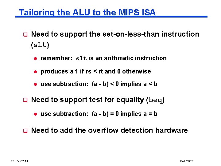 Tailoring the ALU to the MIPS ISA q q Need to support the set-on-less-than