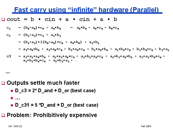 Fast carry using “infinite” hardware (Parallel) q cout = b • cin + a