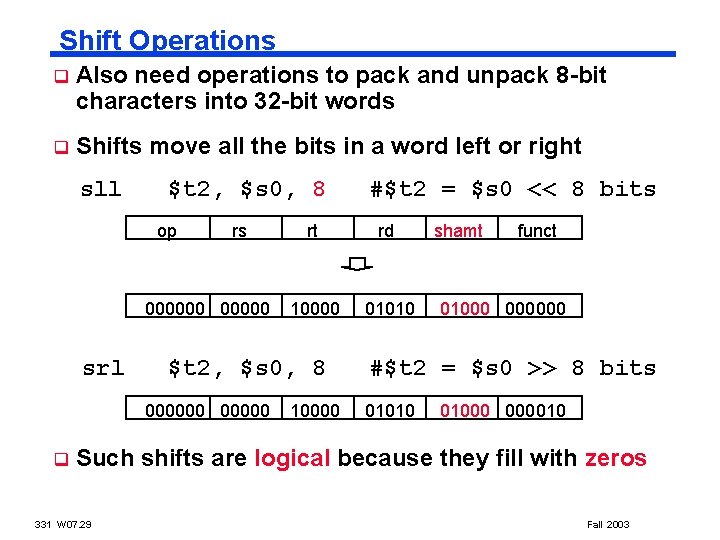 Shift Operations q Also need operations to pack and unpack 8 -bit characters into