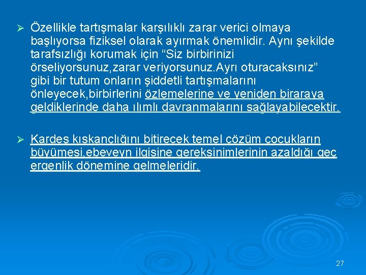 Ø Özellikle tartışmalar karşılıklı zarar verici olmaya başlıyorsa fiziksel olarak ayırmak önemlidir. Aynı şekilde