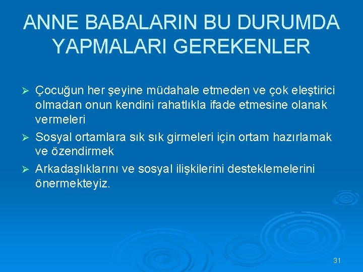 ANNE BABALARIN BU DURUMDA YAPMALARI GEREKENLER Çocuğun her şeyine müdahale etmeden ve çok eleştirici