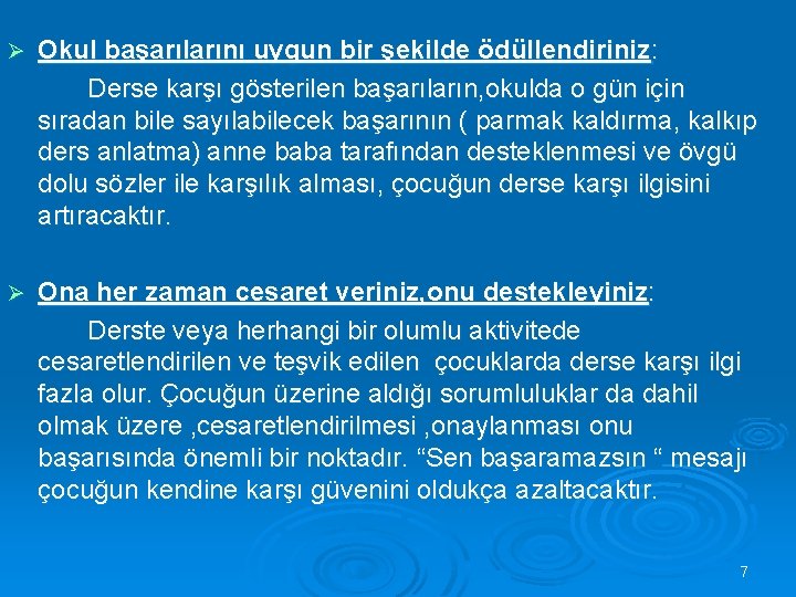 Ø Okul başarılarını uygun bir şekilde ödüllendiriniz : Derse karşı gösterilen başarıların, okulda o