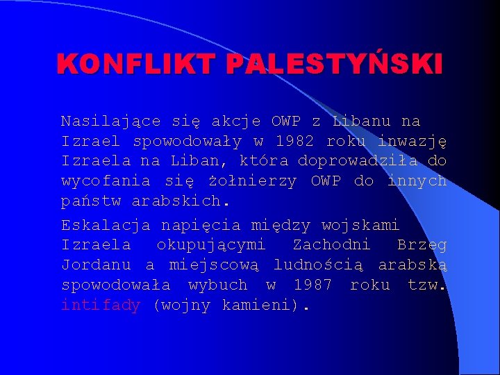 KONFLIKT PALESTYŃSKI Nasilające się akcje OWP z Libanu na Izrael spowodowały w 1982 roku