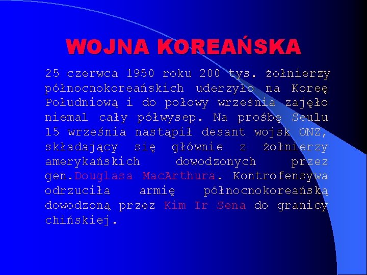 WOJNA KOREAŃSKA 25 czerwca 1950 roku 200 tys. żołnierzy północnokoreańskich uderzyło na Koreę Południową