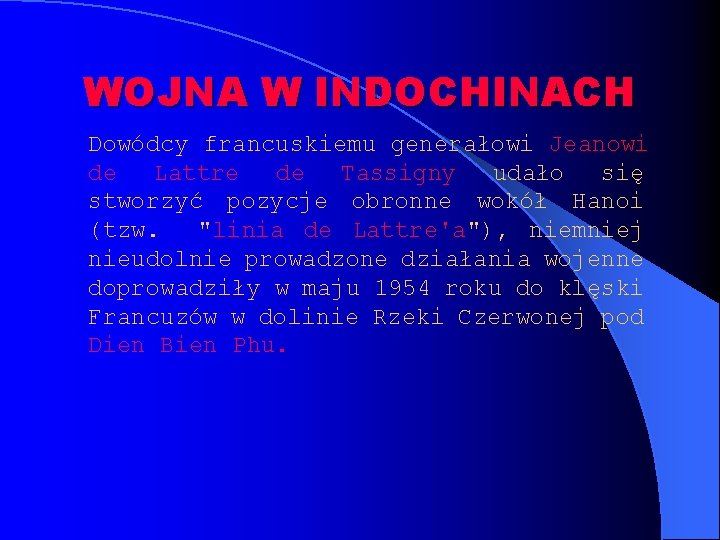 WOJNA W INDOCHINACH Dowódcy francuskiemu generałowi Jeanowi de Lattre de Tassigny udało się stworzyć