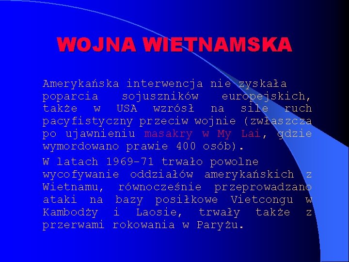 WOJNA WIETNAMSKA Amerykańska interwencja nie zyskała poparcia sojuszników europejskich, także w USA wzrósł na