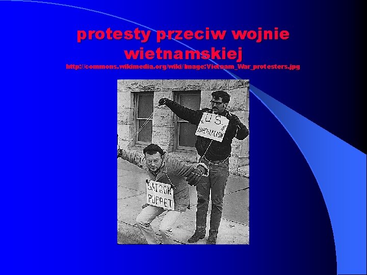 protesty przeciw wojnie wietnamskiej http: //commons. wikimedia. org/wiki/Image: Vietnam_War_protesters. jpg 