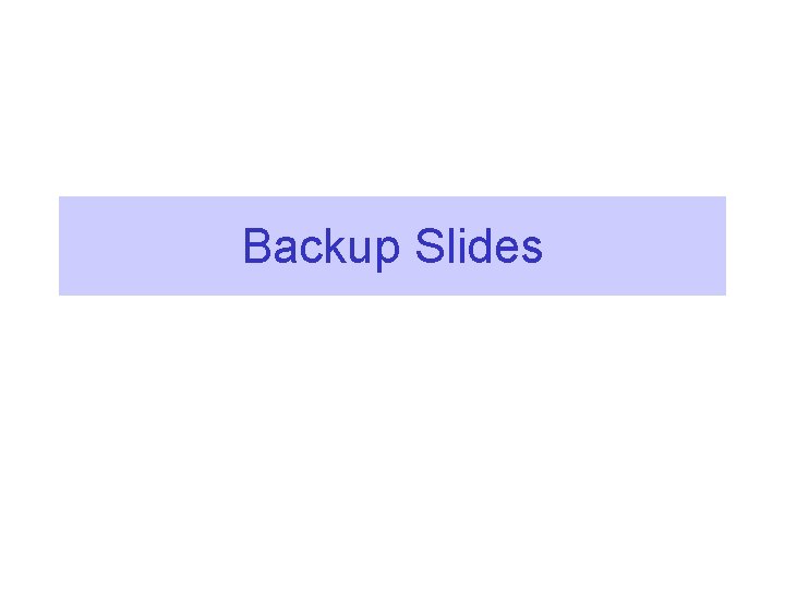 Backup Slides 