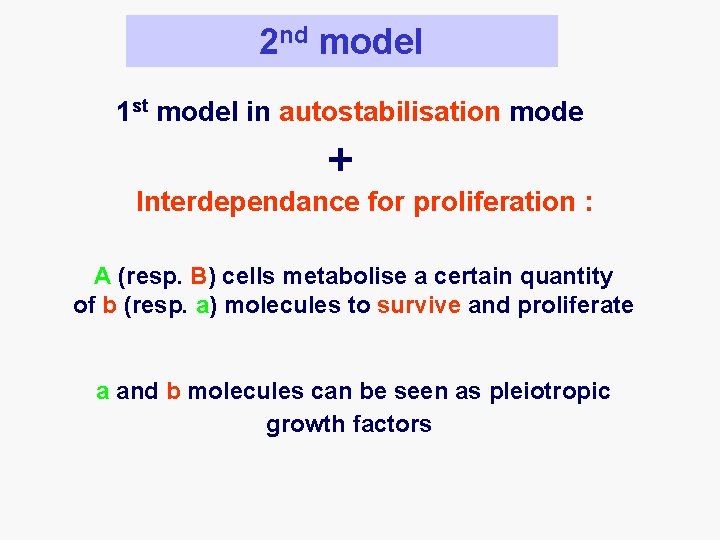 2 nd model 1 st model in autostabilisation mode + Interdependance for proliferation :