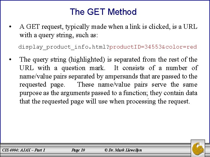 The GET Method • A GET request, typically made when a link is clicked,