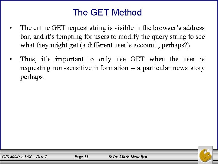 The GET Method • The entire GET request string is visible in the browser’s