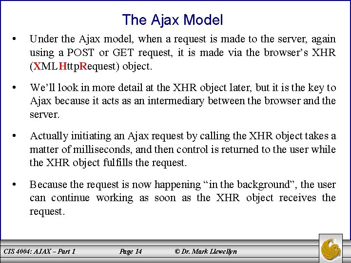 The Ajax Model • Under the Ajax model, when a request is made to