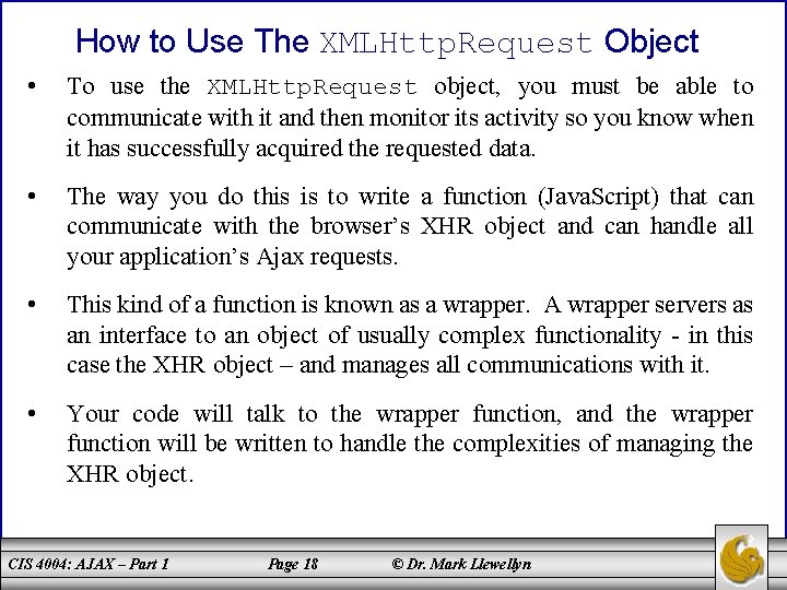 How to Use The XMLHttp. Request Object • To use the XMLHttp. Request object,
